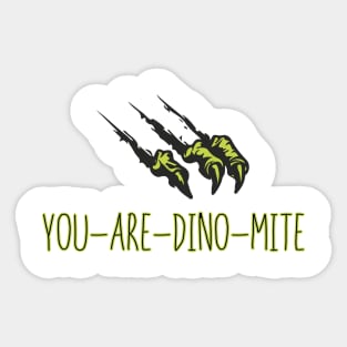 You Are Dino Mite Sticker